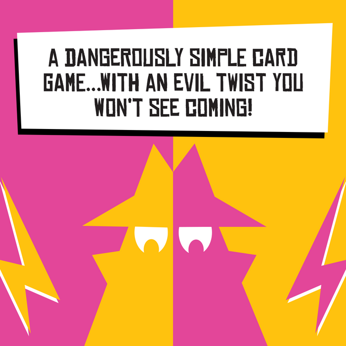 Tagline: a dangerously simple card game with an evil twist you won't see coming