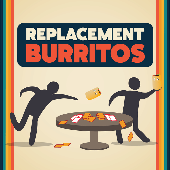 Tagline graphic: Replacement Burritos, with cartoon figures throwing burritos