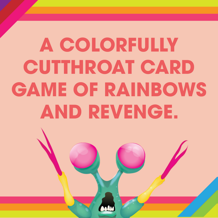 Tagline: a colorfully cutthroat card game of rainbows and revenge