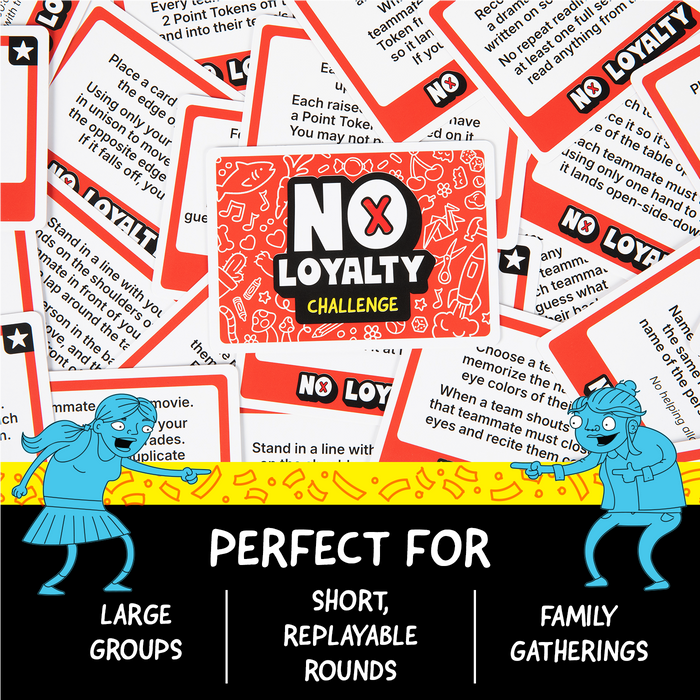 No Loyalty challenge cards; perfect for large groups and family gatherings